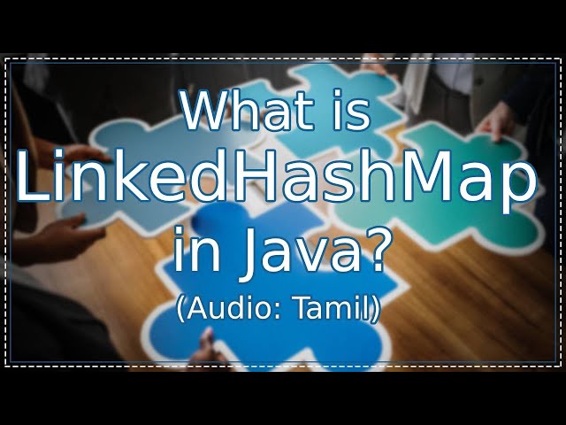 What is LinkedHashMap in Java? in Tamil | ஜாவா (Java in Tamil)