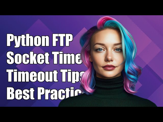 Python FTP Socket Timeout Handling: Solutions and Best Practices Explained