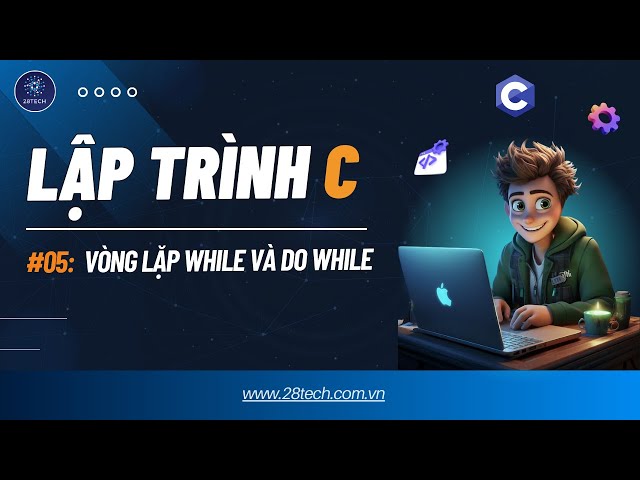 #5 [Lập trình C]. Vòng Lặp While Và Do While Ngôn Ngữ Lập Trình C
