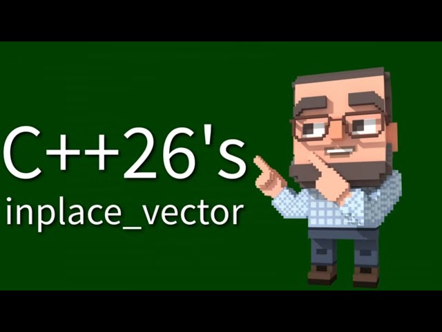 C++ Weekly - Ep 542 - C++26's inplace_vector