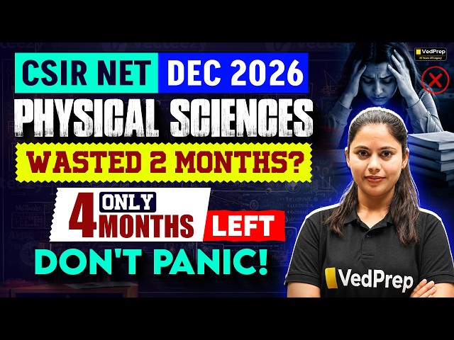 🚨 Wasted 2 Months? Only 4 Months Left for CSIR NET Dec 2026 | Physics Strategy
