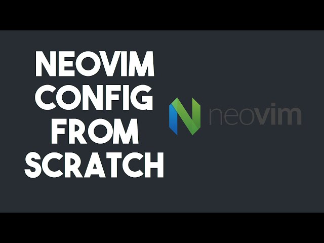 Creating A New Neovim Config -- Part 2