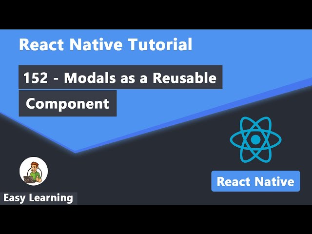 152 - Modals as a Reusable Component in React Native