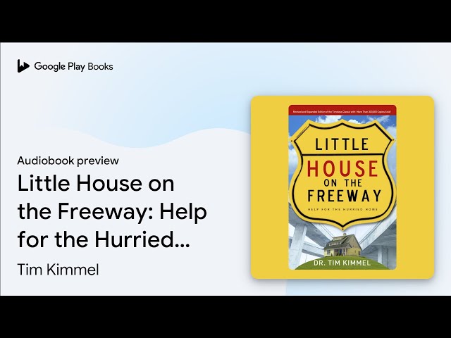 Little House on the Freeway: Help for the… by Tim Kimmel · Audiobook preview