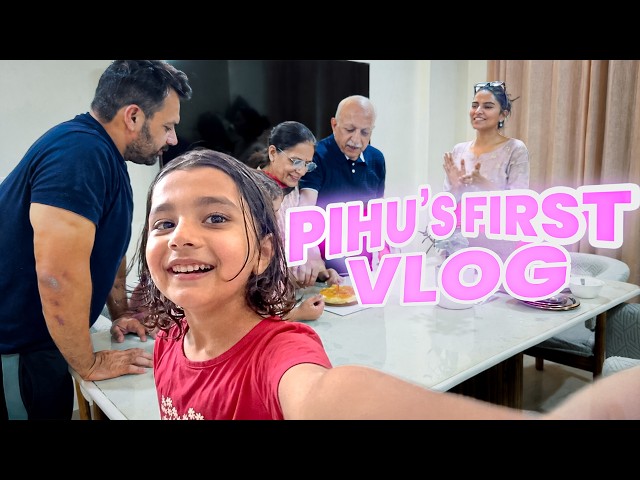 Pihu's FIRST VLOG