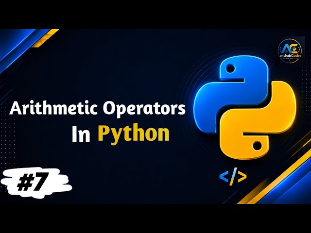 Arithmetic Operators in Python Explained | +, -, /, //, %, ** | Python Complete Course #7