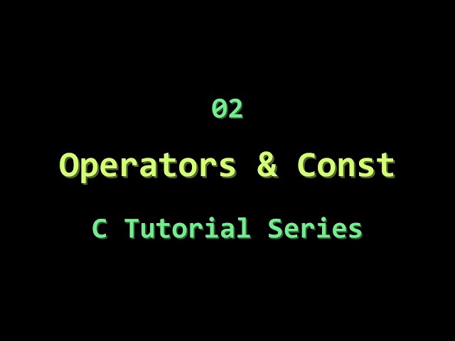 C Tutorial 02 || Operators and Const variable