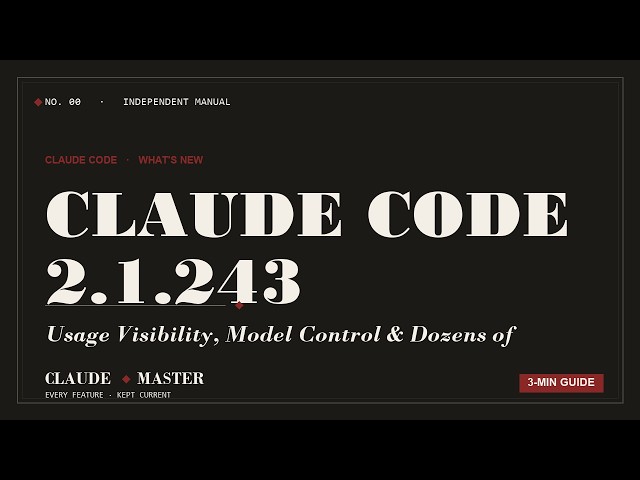 Claude Code 2.1.243: Usage Visibility, Model Control & Dozens of Fixes | Claude Master