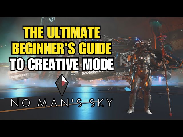 The Ultimate Beginner's Guide to Creative Mode In No Man's Sky
