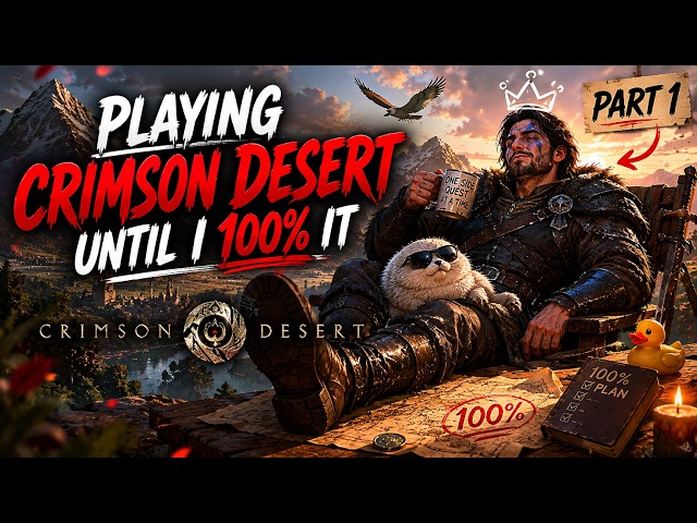 Playing Crimson Desert until 100% completion - Part 1