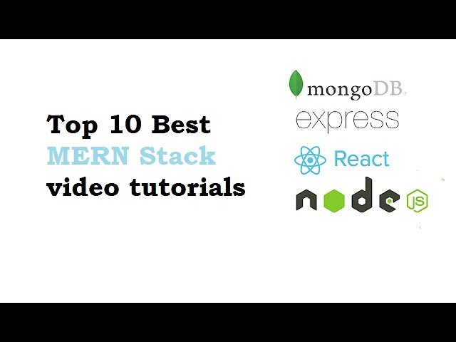 Top 10 Best MERN Stack video tutorials