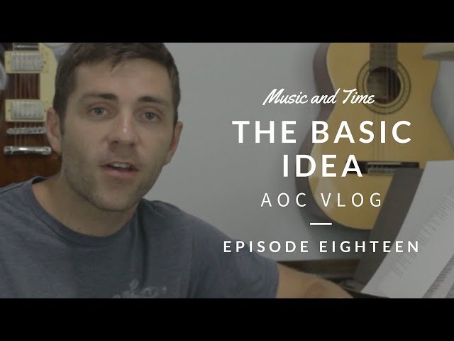 Music and Time: The Basic Idea - Art of Composing Daily Vlog: 018