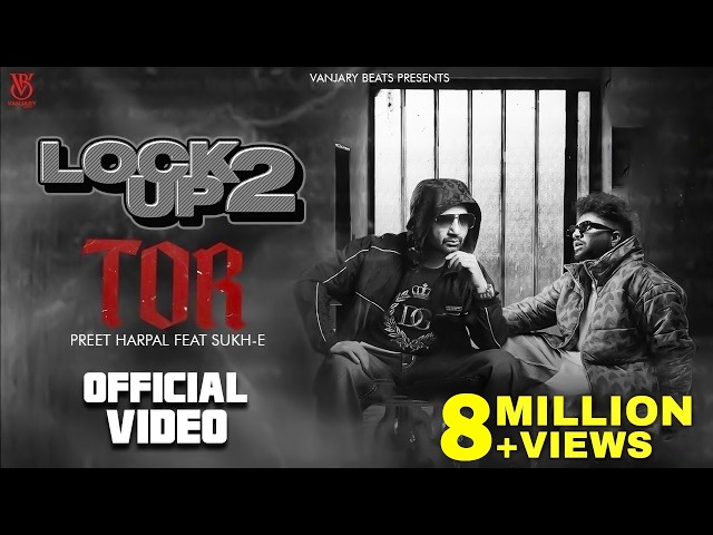 Tor (Official Video) | Preet Harpal | Sukh E | Latest Punjabi Song 2023 | Lock Up 2 | Vanjaray Beats