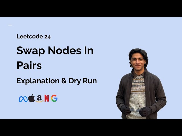 Swap Nodes In Pairs - Leetcode 24 - Explanation & Dry Run