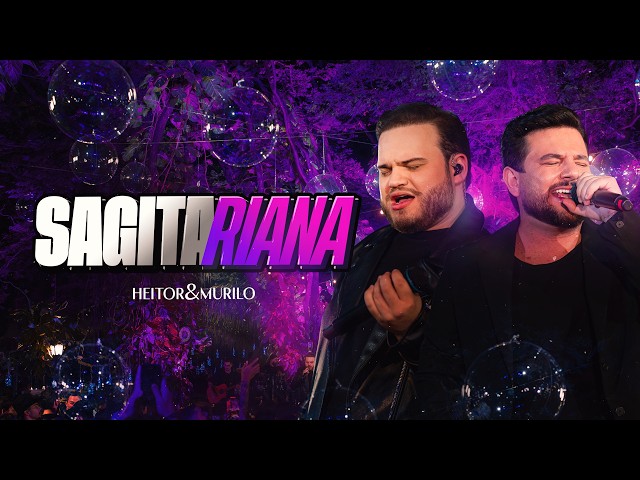Heitor & Murilo - Sagitariana (Timeline - Ao Vivo em Goiânia)