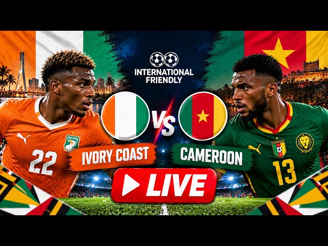 WATCH LIVE: Ivory Coast vs Cameroon LIVE | International Friendly 2026 | CIV vs CMR | Football LIVE