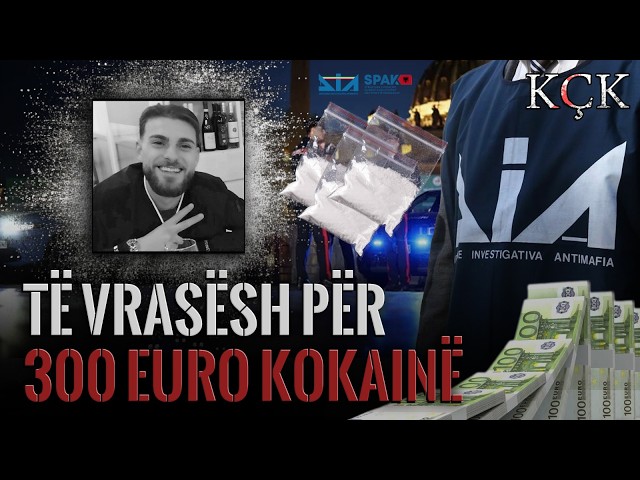 KÇK- Të vrasësh për 300 euro kokainë