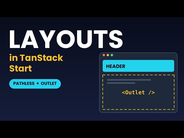 TanStack Start Layouts Explained (Pathless Layout Routes + Outlet)
