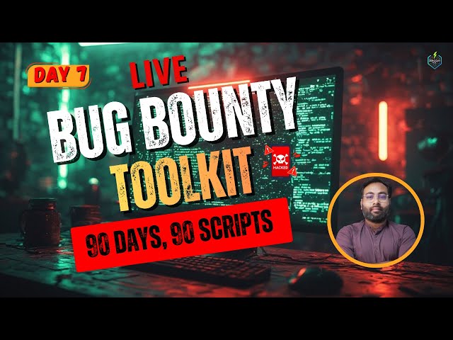 LIVE - Day 7 of 90 | Bug Bounty Toolkit : 90 Days , 90 Scripts |