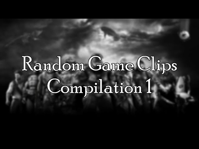 Random Game Clips Compilation 1