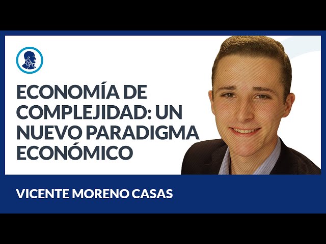 Economia de complejidad: Un nuevo paradigma económico - Vicente Moreno