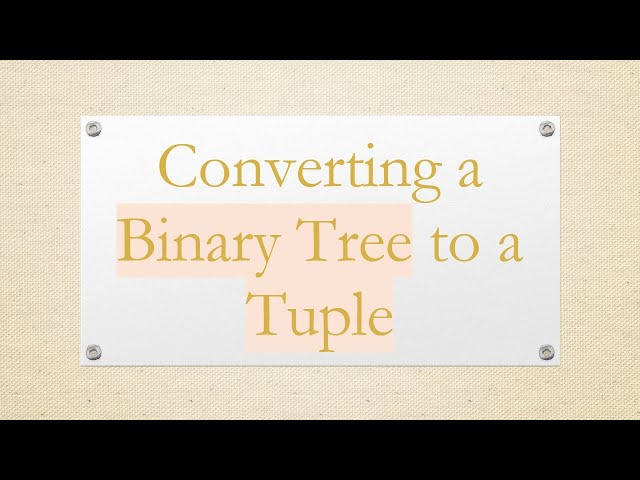 Converting a Binary Tree to a Tuple