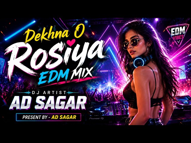 Dekhna O Rosiya | Bengali EDM Dancing Remix Song | AD SAGAR