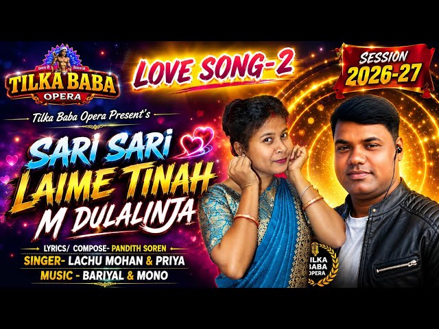 Love Song-2 / Sari Sari Laime Tinah M Dulalinja/ Tilka Baba Opera-2026-27 / Singer-Lachu & Priya 