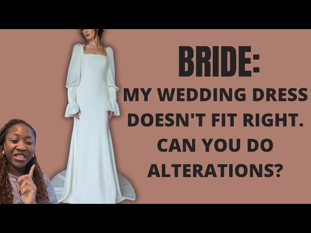Bride needed Wedding dress Alterations for a better fit