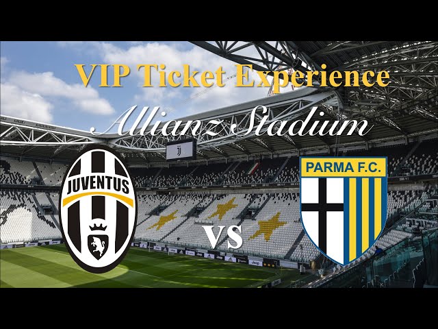 Juventus vs Parma _ VIP Ticket Experience _ Allianz Stadium