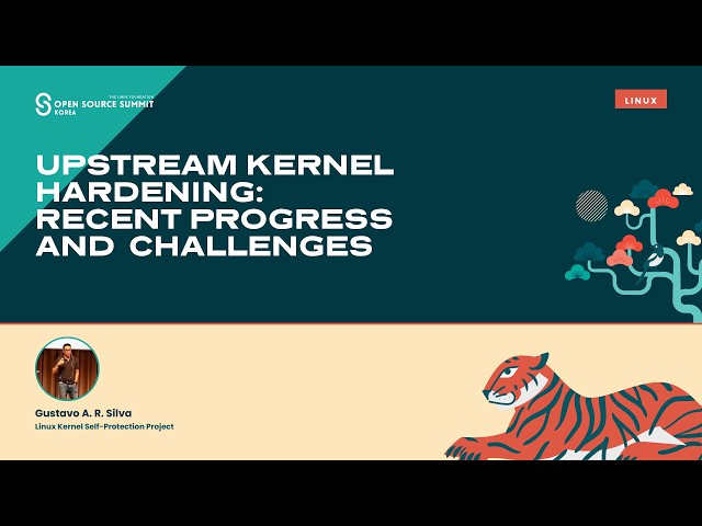 Upstream Kernel Hardening: Recent Progress and Challenges - Gustavo A. R. Silva