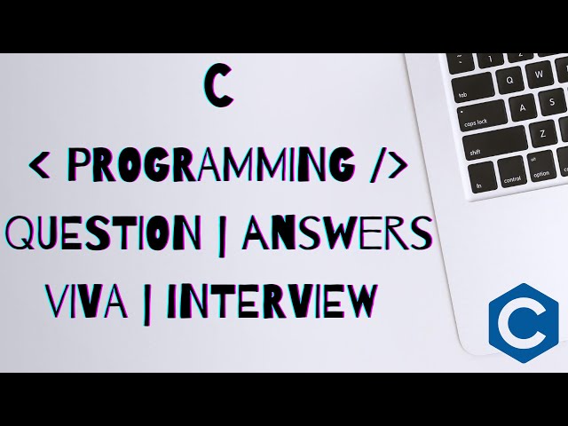 C Programming Viva cum Interview Questions with Answers | Begineers to Advanced (2020)