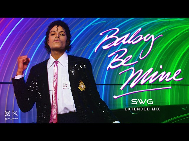 BABY BE MINE (SWG Extended Mix) MICHAEL JACKSON (Thriller)