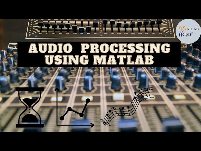 Audio Processing using MATLAB | MATLAB Helper Blog