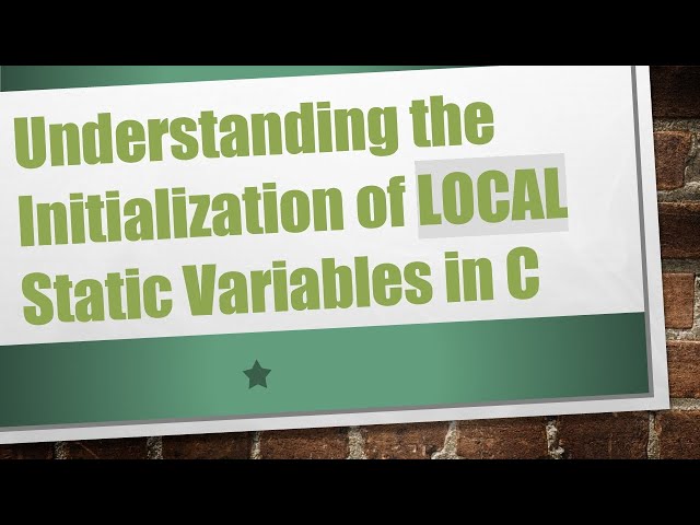 Understanding the Initialization of LOCAL Static Variables in C