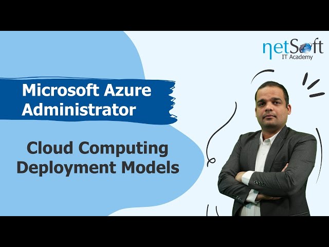 Microsoft Azure Administrator - Cloud Computing Deployment Models. - Episode 04