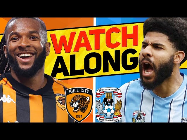 HULL CITY v COVENTRY CITY WATCH ALONG
