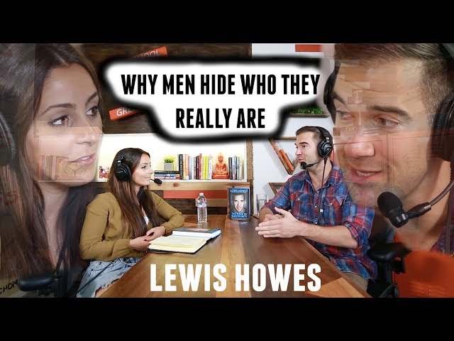 Understand The Men In Your Life (and Men: Understand Yourself) Lewis Howes Interview