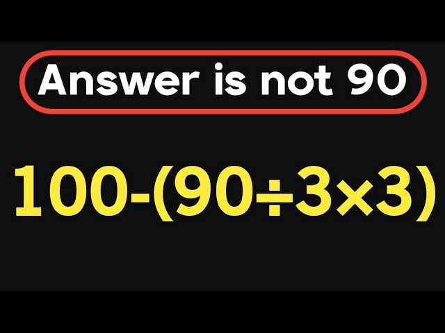 100-(90÷3×3) = ❓ / Most people get this order of operations wrong / PEMDAS rules question 