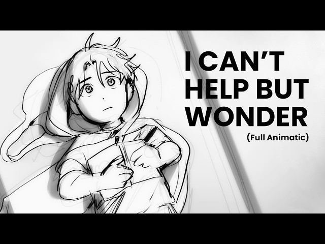 I Can't Help But Wonder (animation/animatic) | EPIC the musical