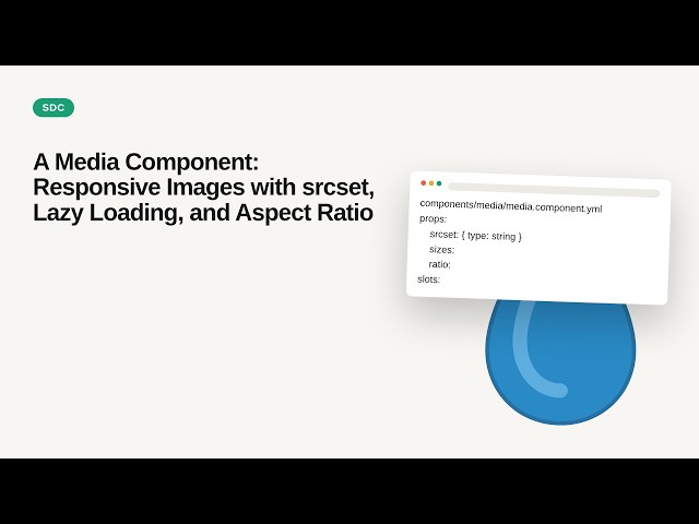 A Media Component: Responsive Images with srcset, Lazy Loading & Aspect Ratio - SDC Theming Series