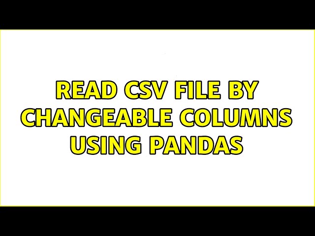 Read csv file by changeable columns using pandas