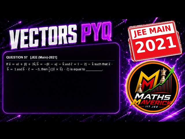 27․VECTORS｜IITJEE MAIN PYQ 57｜MATHS MAVERICK｜NIRANJAN UPADHYE