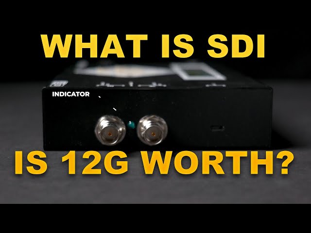 SDI Explained in Less Than Five Minutes, Should You Care About 12G?