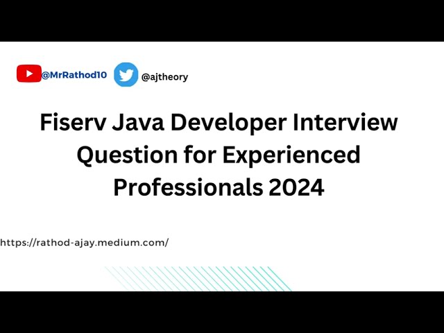 Fiserv Java Developer Interview Question for Experienced Professionals 2024