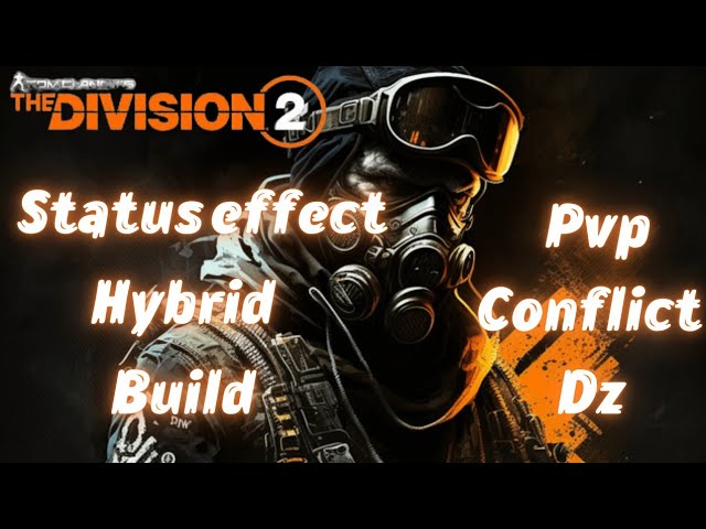 the division 2 the most powerful status effect hybrid build with sticky burn for conflict and dz
