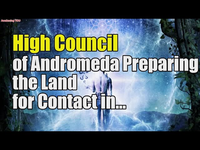 High Council of Andromeda~ Preparing the Land for Contact in 2026 | Awakening YOU