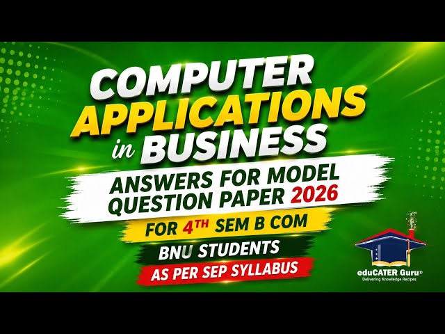 Computer Applications in Business: Model Question 26 Answers for BNU 4th Sem B.Com as per NEP