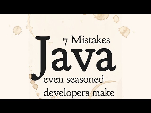 5 mistakes even skillful java developers make