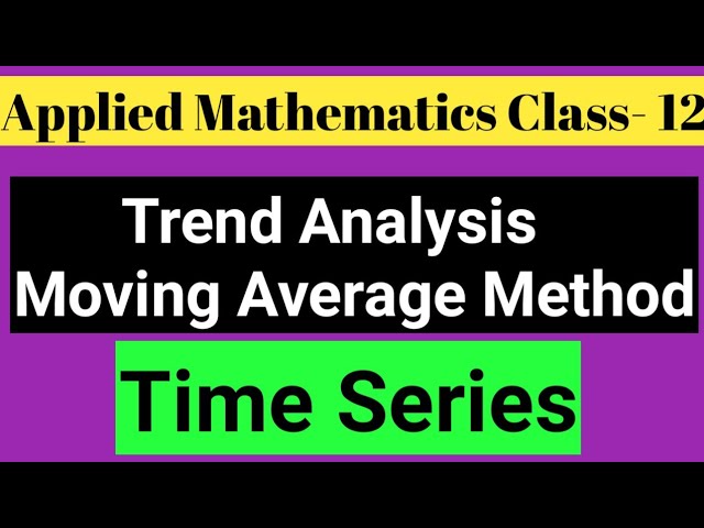 Examples of Trend Analysis||Applied Mathematics Class-12||Moving average method